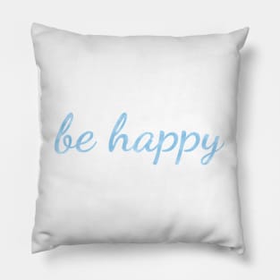 Be Happy watercolor light blue Pillow