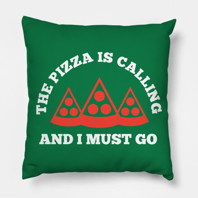 The Pizza is Calling and I Must Go Pillow by PodDesignShop