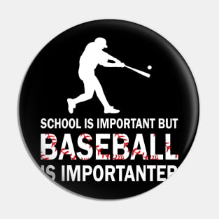 School Is Important But Baseball Is Importanter Pin