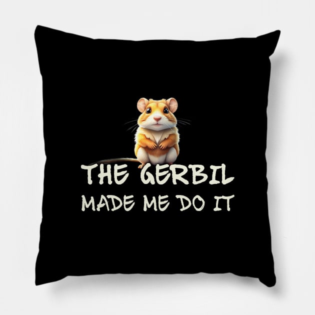 The Gerbil Made Me Do It! Pillow by cuteandgeeky