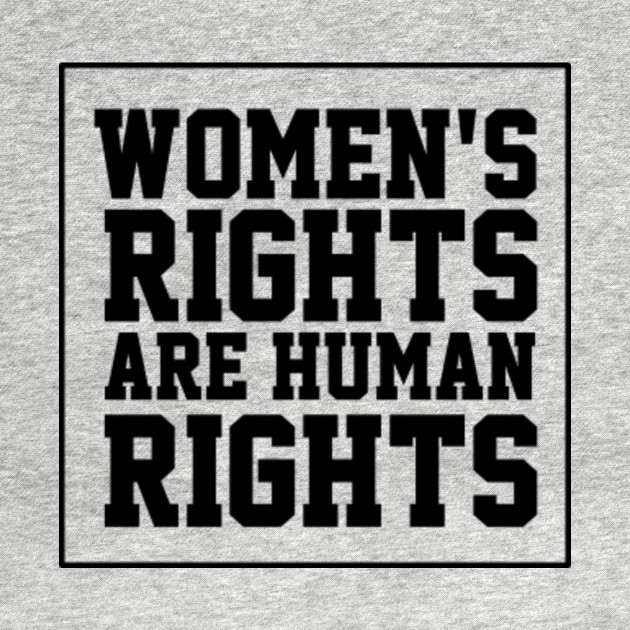 Discover Women's Rights Are Human Rights - Womens Rights - T-Shirt