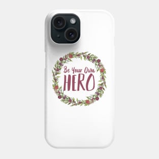 Be Your Own Hero - Floral Phone Case