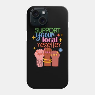 Support Your Local Reseller Phone Case