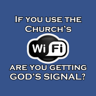 Jesus T-Shirts Church WiFi God's Signal T-Shirt