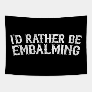 Id Rather Be Embalming Tapestry