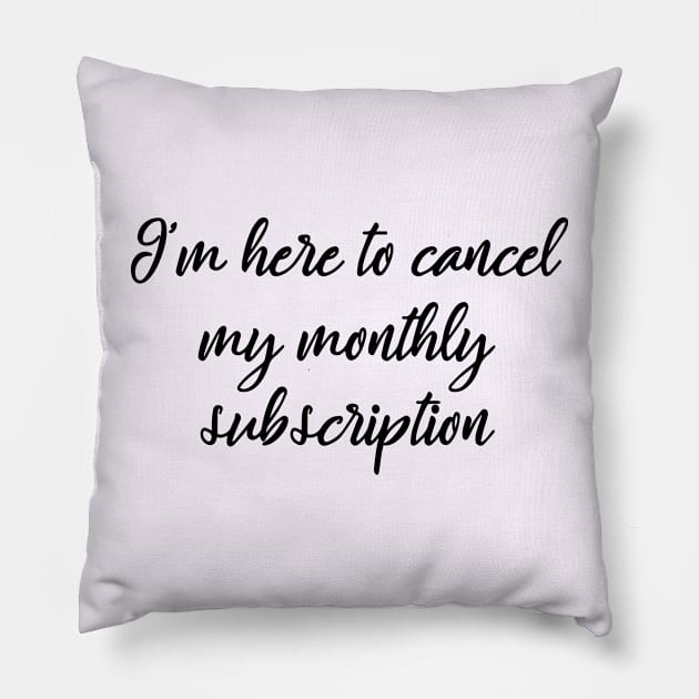 I'm here to cancel my monthly subscription Pillow by MManoban