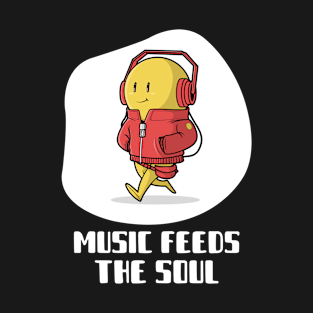 Music Feeds The Soul T-Shirt