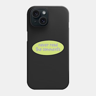 Never Read The Comments Green Phone Case