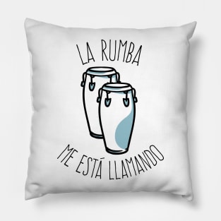 La Rumba Me Está Llamando Pillow