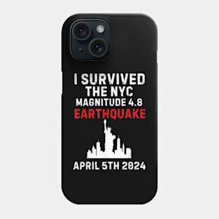 I survived the NYC Earthquake - April 5th, 2024 Phone Case