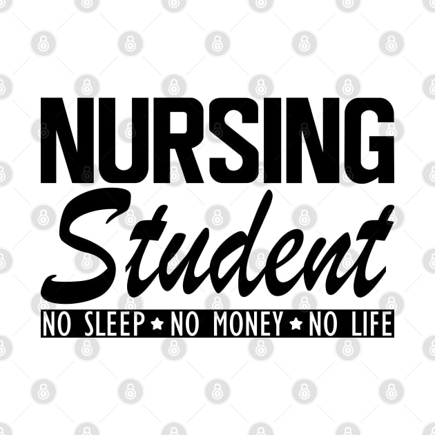 Nursing Student no sleep no money no life by KC Happy Shop