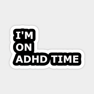 ADHD Time! Magnet