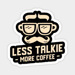 Less Talkie More Coffee Magnet