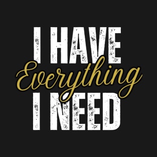 I Have Everything I Need Couple T-Shirt