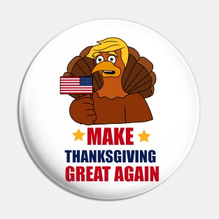 Make Thanksgiving Great Again Donald Trump Turkey Pin