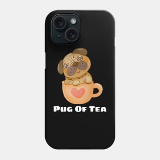 Pug Of Tea - Pug Pun Phone Case