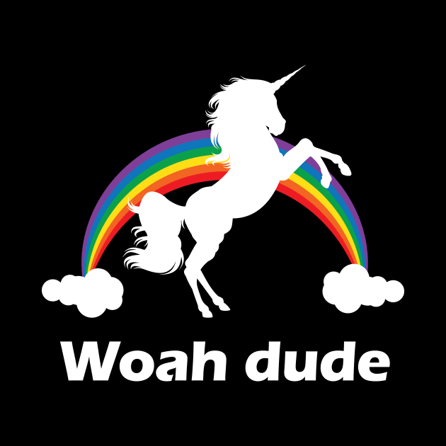 Woah Dude Rainbow unicorn design by Nonstop Shirts