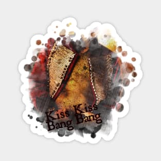 Kiss Kiss Bang Bang Magnet