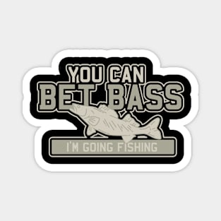 You can bet Bass - Funny Fishing Magnet