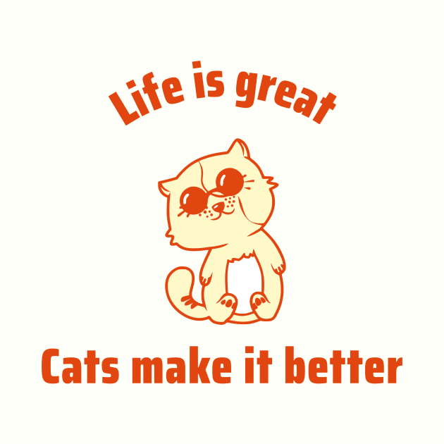 Life is great, cats make it better by Purrfect Shop