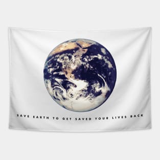 Save earth to get saved your lives back (black writing) Tapestry