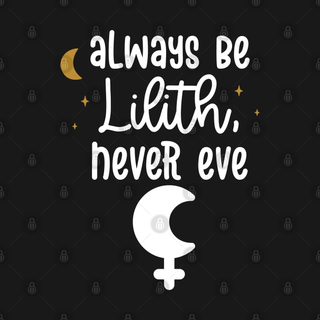 Always Be Lilith, Never Eve by Apathecary