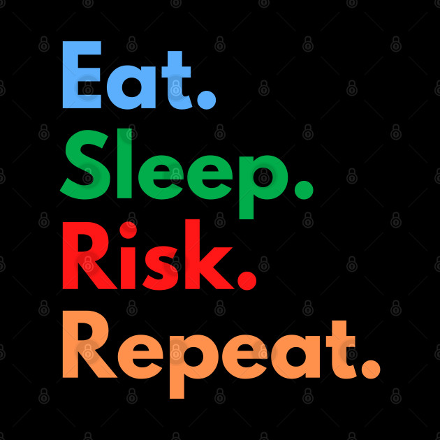 Eat. Sleep. Risk. Repeat. - Risk - Phone Case