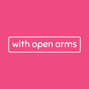 With Open Arms T-Shirt