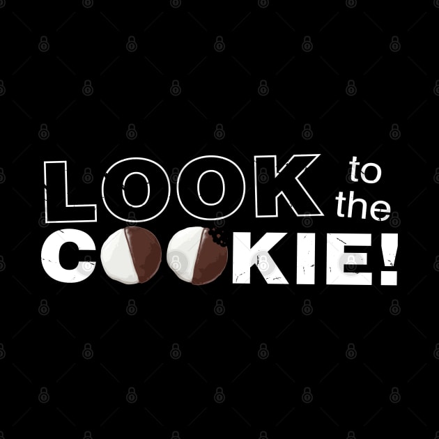 LOOK TO THE COOKIE by tvshirts