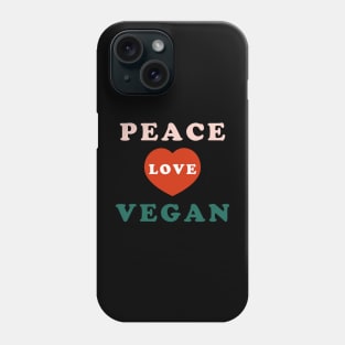 Peace Love Vegan Phone Case