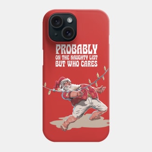 Santa probably on the naughty list Phone Case