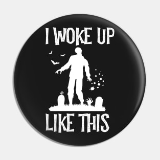 I Woke Up Like This Pin