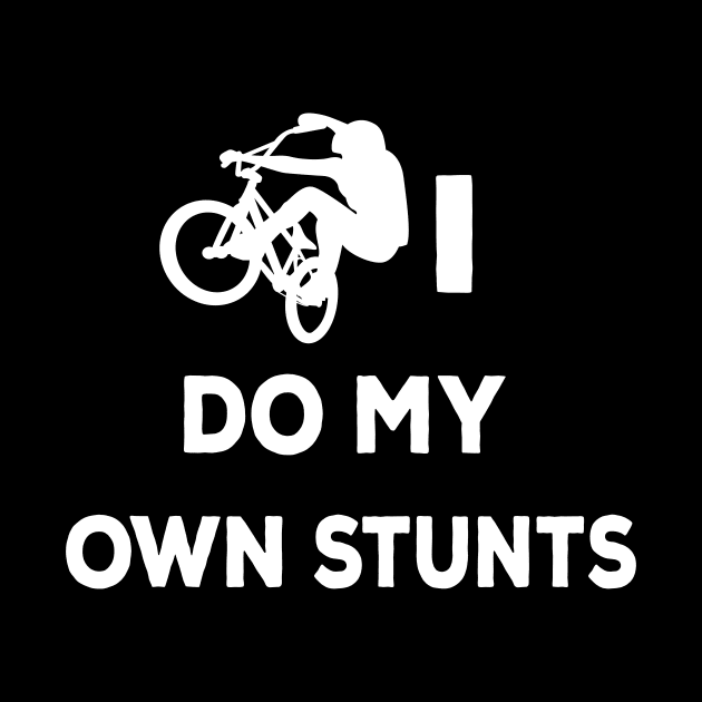 I do my own stunts bike lovers shirt bmx cycling by ARTA-ARTS-DESIGNS