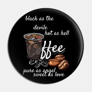 coffe - black as devile , hot as hell , pure as angel, sweet aas love Pin