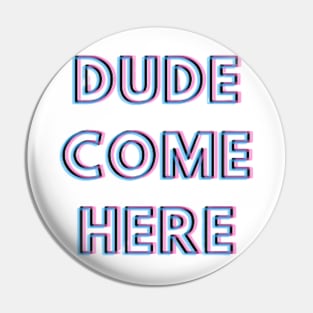 Dude come here Rosa tik tok merch Pin