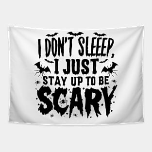 I Don’t Sleep I Just Stay Up To Be Scary New Tapestry