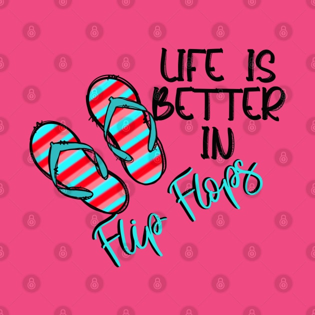 Life is Better in Flip Flops by Sheila’s Studio