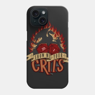 Show Me Your Crits Phone Case