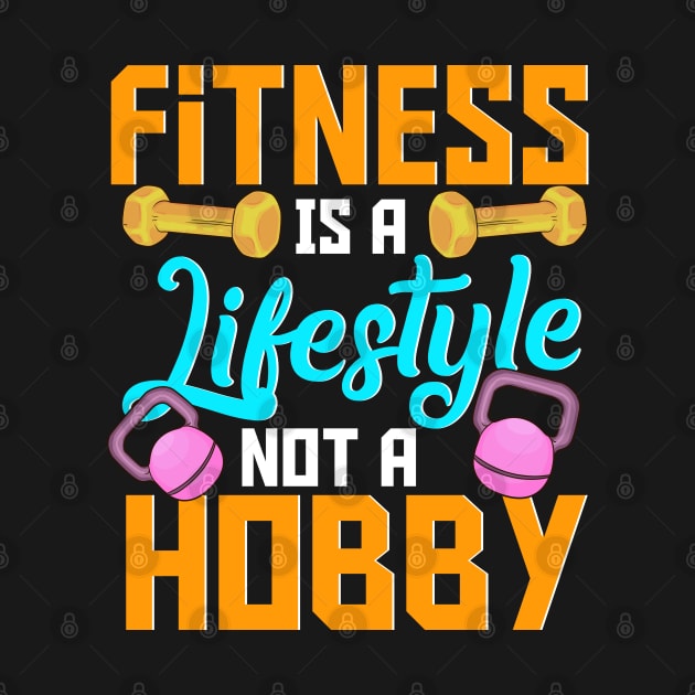 Fitness Is A Lifestyle Not A Hobby Gym Motivational Workout by Proficient Tees