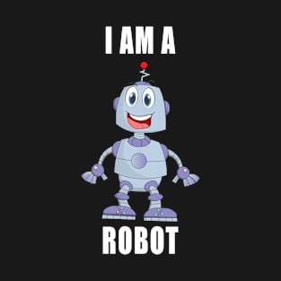 I am a robot T-Shirt