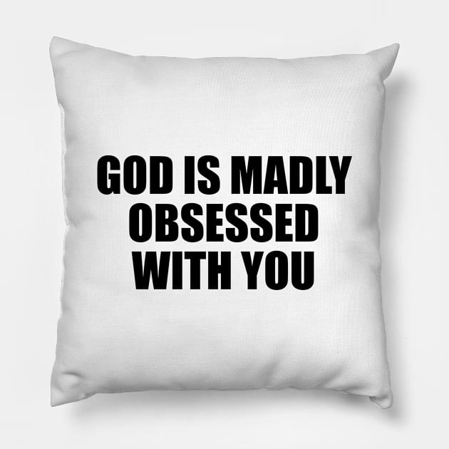 GOD IS MADLY OBSESSED WITH YOU. Pillow by Geometric Designs