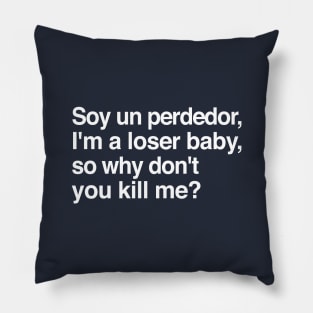 Soy un perdedor, I'm a loser baby - 90s lyrics fanart Pillow