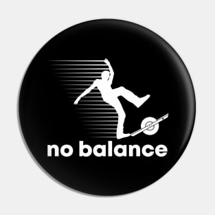 No Balance - Funny Onewheel Pin