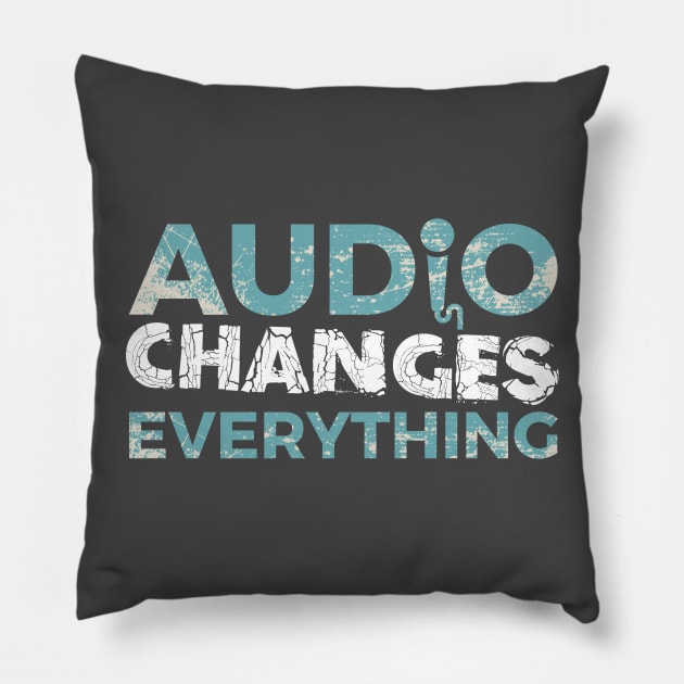 Audio Changes Everything Pillow by The Podcast Host