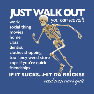 Just Walk Out / You Can Leave / Hit Da Bricks - Skeleton Meme T-Shirt