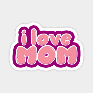 i love mom Magnet