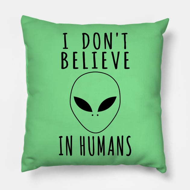 I Don't Believe In Humans - Alien, Aesthetic, Meme Pillow by SpaceDogLaika