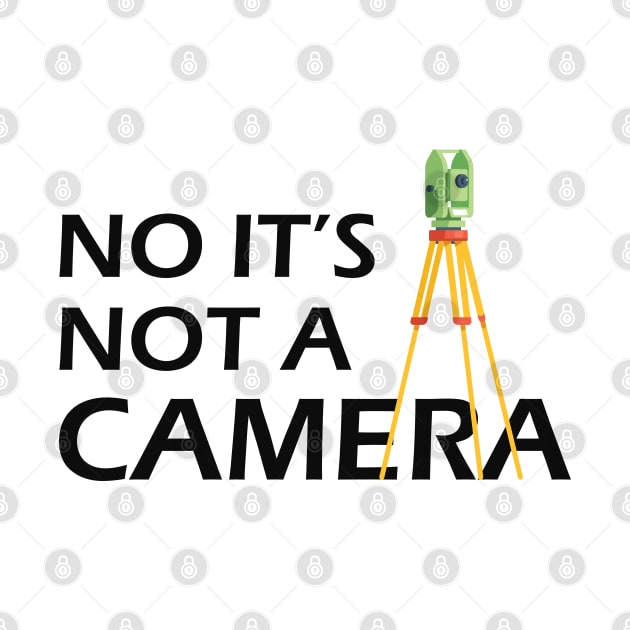 Land Surveyor - No It's not a camera by KC Happy Shop