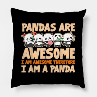 Pandas Are Awesome I Am Awesome Therefore I Am A Panda Bear Pillow