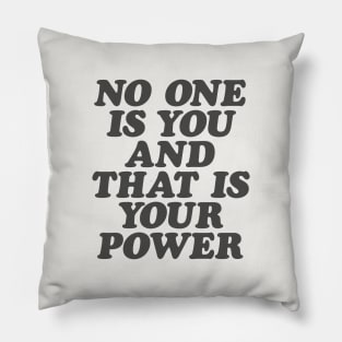 No One is You and That is Your Power in Black and White Pillow